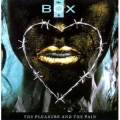 Box - The Pleasure and the Pain Box - The Pleasure and the Pain